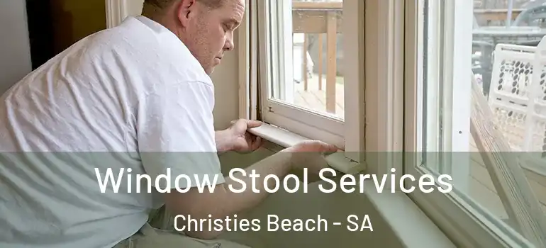 Window Stool Services Christies Beach - SA