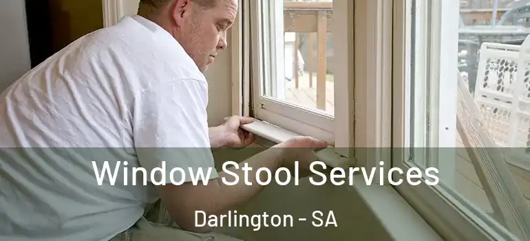 Window Stool Services Darlington - SA