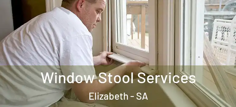 Window Stool Services Elizabeth - SA