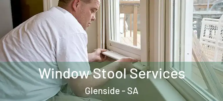 Window Stool Services Glenside - SA