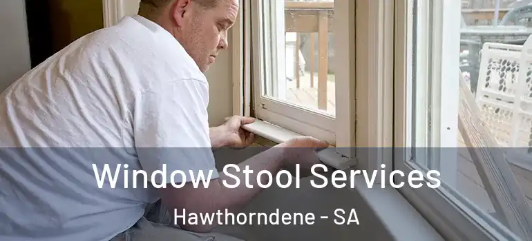 Window Stool Services Hawthorndene - SA