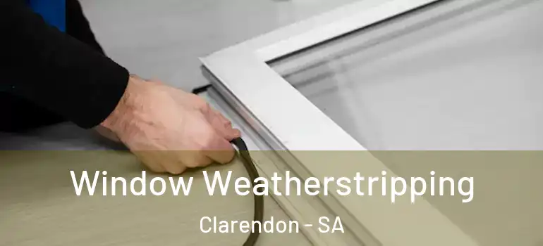 Window Weatherstripping Clarendon - SA