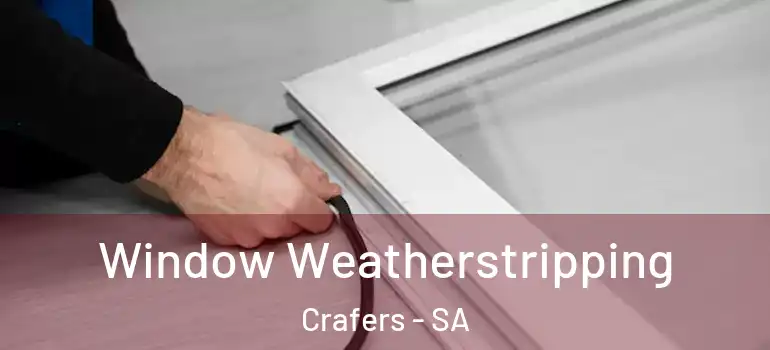 Window Weatherstripping Crafers - SA