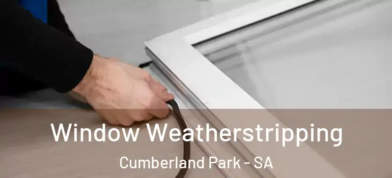 Window Weatherstripping Cumberland Park - SA