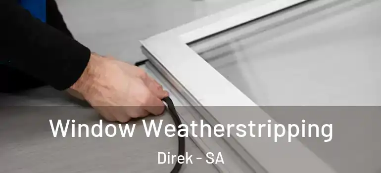  Window Weatherstripping Direk - SA