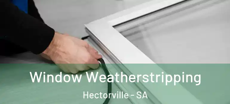  Window Weatherstripping Hectorville - SA