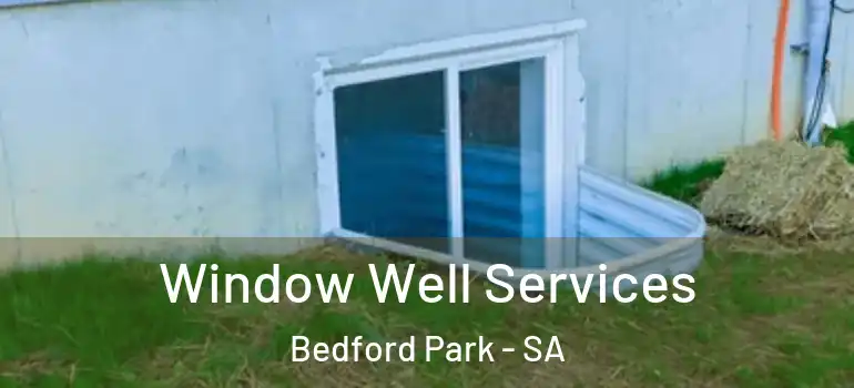 Window Well Services Bedford Park - SA