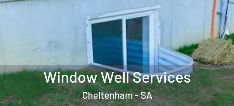  Window Well Services Cheltenham - SA