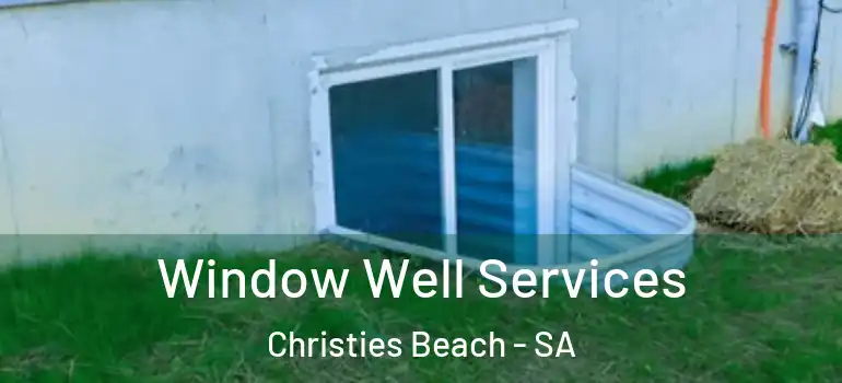  Window Well Services Christies Beach - SA