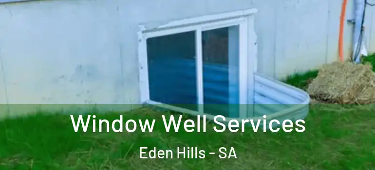 Window Well Services Eden Hills - SA