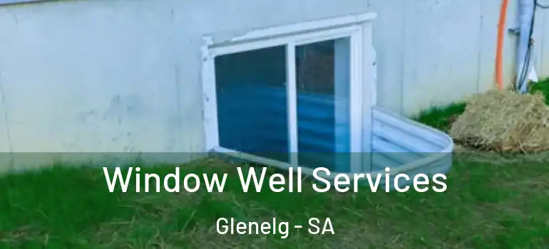 Window Well Services Glenelg - SA