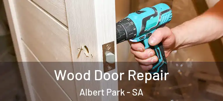Wood Door Repair Albert Park - SA