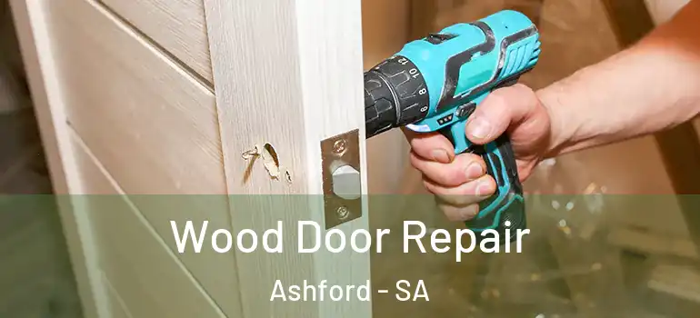 Wood Door Repair Ashford - SA