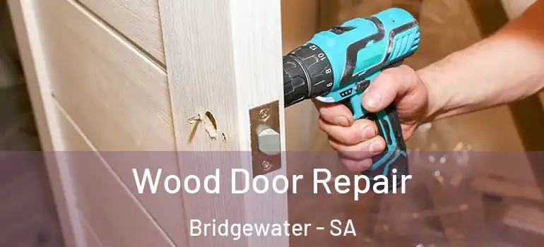 Wood Door Repair Bridgewater - SA