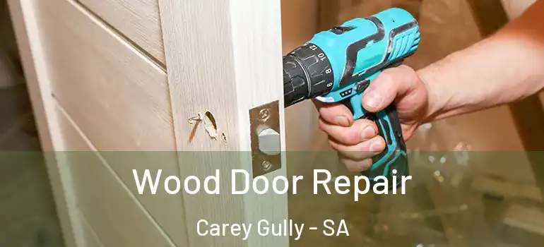 Wood Door Repair Carey Gully - SA