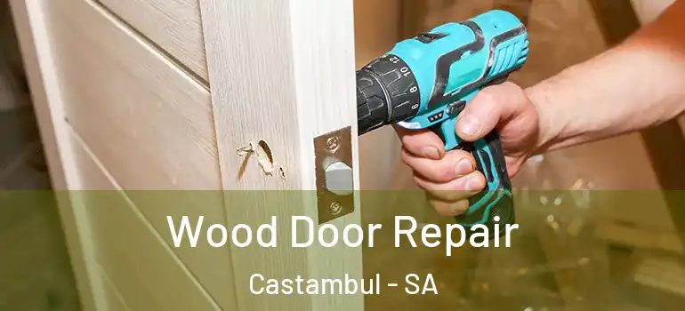 Wood Door Repair Castambul - SA