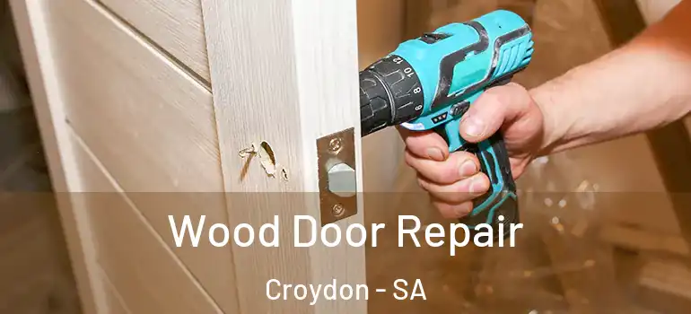 Wood Door Repair Croydon - SA