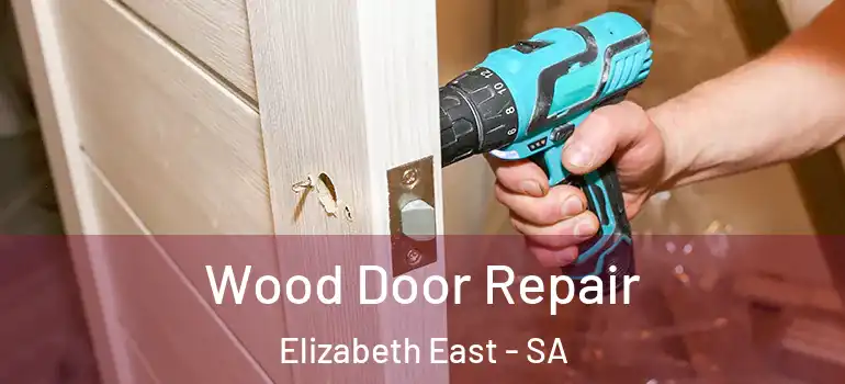 Wood Door Repair Elizabeth East - SA