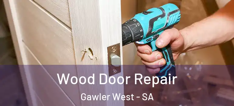 Wood Door Repair Gawler West - SA
