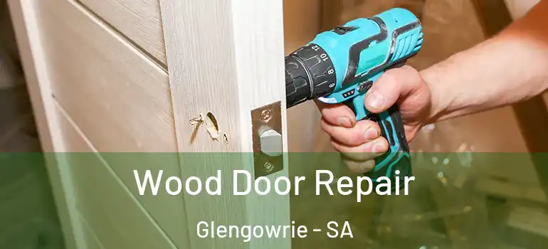Wood Door Repair Glengowrie - SA