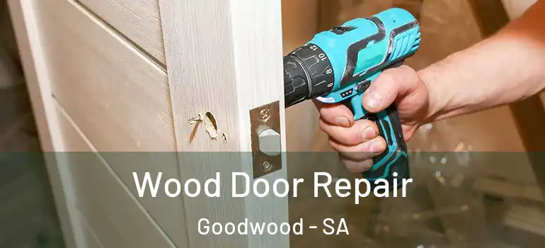 Wood Door Repair Goodwood - SA