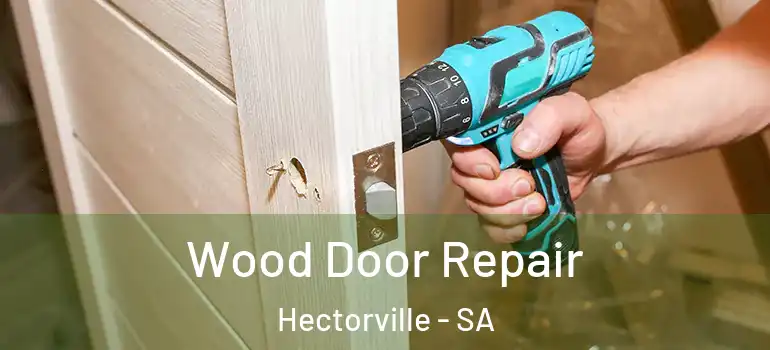 Wood Door Repair Hectorville - SA