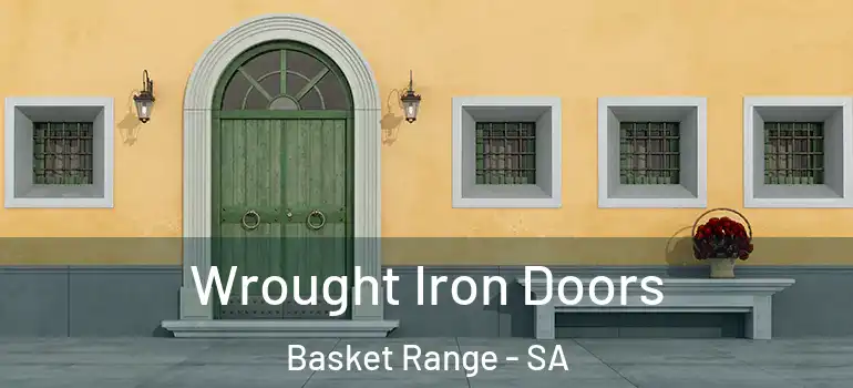 Wrought Iron Doors Basket Range - SA