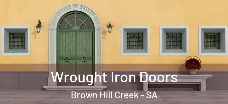  Wrought Iron Doors Brown Hill Creek - SA