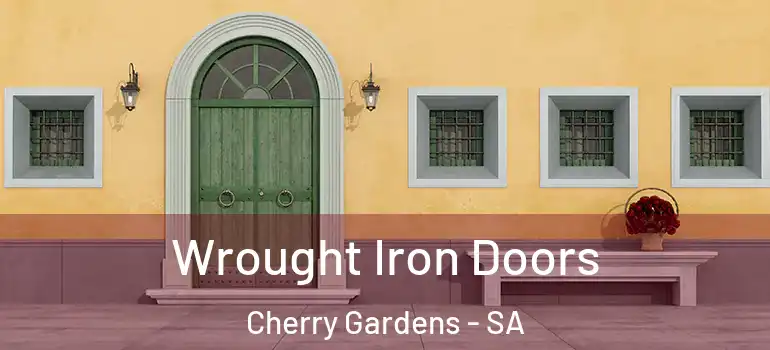  Wrought Iron Doors Cherry Gardens - SA