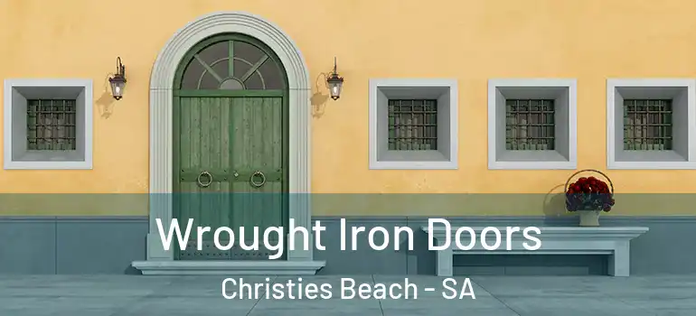 Wrought Iron Doors Christies Beach - SA
