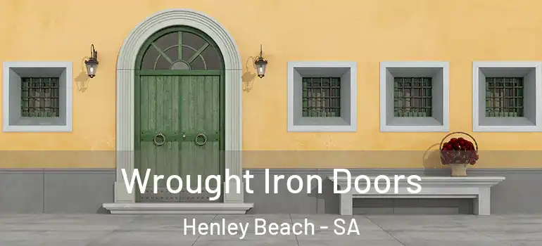 Wrought Iron Doors Henley Beach - SA